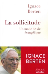 La sollicitude : un mode de vie évangélique - Ignace Berten