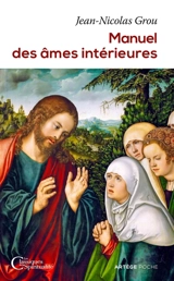 Manuel des âmes intérieures - Jean-Nicolas Grou