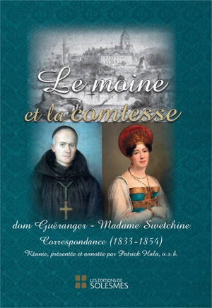 Le moine et la comtesse : Dom Guéranger-Madame Swetchine : correspondance (1833-1854) - Prosper Guéranger