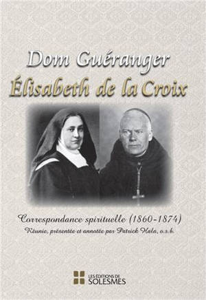 Dom Guéranger, Elisabeth de la Croix : correspondance spirituelle (1860-1874) - Prosper Guéranger