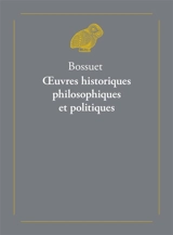 Oeuvres historiques, philosophiques et politiques - Jacques Bénigne Bossuet