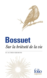 Sur la brièveté de la vie : et autres sermons - Jacques-Bénigne Bossuet