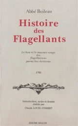 Histoire des flagellants : le bon et le mauvais usage des flagellations parmi les chrétiens : 1701 - Jacques Boileau