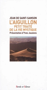 L'aiguillon : petit traité de la vie mystique - Jean de Saint-Samson