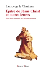 Epître de Jésus Christ et autres lettres - Joannes Justus Lanspergius