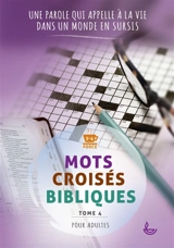 Mots croisés bibliques. Vol. 4. Une parole qui appelle à la vie dans un monde en sursis : force 3-4, pour adultes - Charlotte Muller