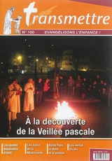 Transmettre, n° 180. A la découverte de la Veillée pascale