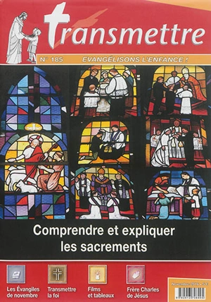 Transmettre, n° 185. Comprendre et expliquer les sacrements