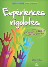 Expériences rigolotes : pour animer la Bible avec les enfants - Gilbert Joss