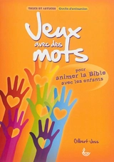 Jeux avec des mots : pour animer la Bible avec les enfants - Gilbert Joss