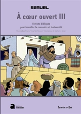 A coeur ouvert : 5 récits bibliques pour travailler la rencontre et la diversité. Vol. 3. Samuel : pour les enfants de 10 à 13 ans - Hedwig Berghmans