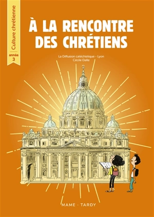 A la rencontre des chrétiens : année 3 - Diffusion catéchistique