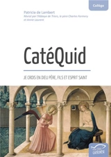 CatéQuid, je crois en Dieu Père, Fils et Esprit Saint : collège - Patricia de Lambert