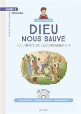 Dieu nous sauve : année 2 : documents de l'accompagnateur - Eglise catholique. Diocèse (Tarbes / Lourdes, Hautes-Pyrénées)