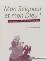 Mon Seigneur et mon Dieu ! : pour découvrir l'Évangile selon saint Jean : livre animateur - Nicole de Monts