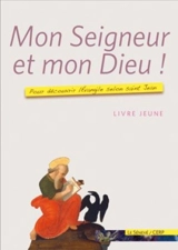 Mon Seigneur et mon Dieu ! : pour découvrir l'Évangile selon saint Jean : livre jeune - Nicole de Monts