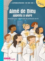 Aimé de Dieu, appelés à vivre : itinéraire pour une retraite de profession de foi : Seigneur, Tu nous appelles, 12-13 ans - Diffusion catéchistique