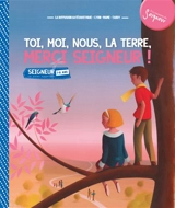 Toi, moi, nous, la Terre, merci Seigneur ! : Seigneur, tu nous appelles, 7-8 ans - Diffusion catéchistique