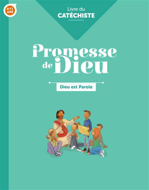 Dieu est parole, 8-11 ans : livre du catéchiste - Église catholique. Province (Rennes). Services diocésains de catéchèse