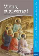 Viens, et tu verras ! : cahier enfant, CE2, 8-9 ans - Église catholique. Diocèse (Dijon). Service diocésain de catéchèse