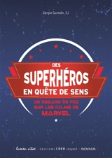 Des superhéros en quête de sens : un regard de foi sur les films de Marvel : pastorale des jeunes - Sergio Guzman