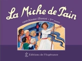 La miche de pain : catéchisme illustré, 3e année - Marie Tribou