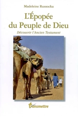 L'épopée du peuple de Dieu : découvrir l'Ancien Testament - Madeleine Russocka