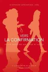 Vers la confirmation : itinéraire de préparation pour les 15-18 ans : signes du Seigneur - Diffusion catéchistique