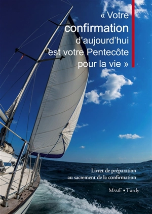 Votre confirmation d'aujourd'hui est votre Pentecôte pour la vie : livret de préparation au sacrement de la confirmation - Jacqueline Cazali