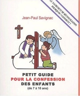 Petit guide pour la confession des enfants : de 7 à 10 ans - Jean-Paul Savignac