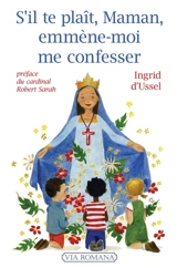 S'il te plaît, maman, emmène-moi me confesser ! - Ingrid d' Ussel
