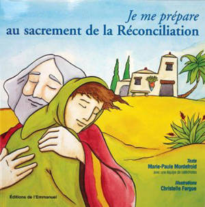 Je me prépare au sacrement de la réconciliation - Marie-Paule Mordefroid