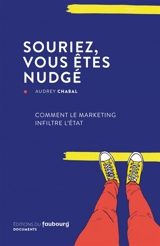 Souriez, vous êtes nudgé : comment le marketing infiltre l'Etat - Audrey Chabal