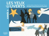 Les yeux ouverts : catéchèse créative pour tous, l'Evangile au fil des dimanches & des fêtes : année A