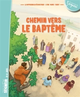 Chemin vers le baptême : signes du Seigneur, 8-12 ans - Diffusion catéchistique