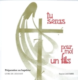 Tu seras pour moi un fils, préparation au baptême : livre des jeunes en âge de scolarité - Suzette Lacombe