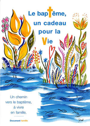 Le baptème un cadeau pour la vie Famille