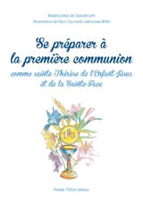 Se préparer à la première communion comme sainte Thérèse de l'Enfant-Jésus et de la Sainte-Face - Madeleine de Gourcuff