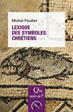 Lexique des symboles chrétiens - Michel Feuillet