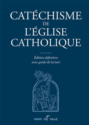 Catéchisme de l'Eglise catholique : édition définitive avec guide de lecture - Eglise catholique