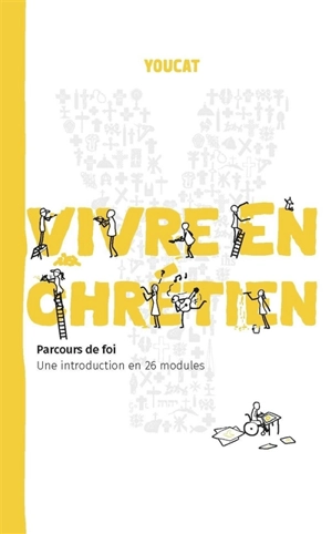 Youcat : vivre en chrétien : parcours de foi, une introduction en 26 modules