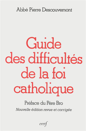 Guide des difficultés de la foi catholique - Pierre Descouvemont