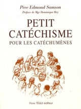 Petit catéchisme pour les catéchumènes - Edmond Samson