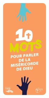 10 mots pour parler de la miséricorde de Dieu - Eglise catholique. Diocèse (Versailles)
