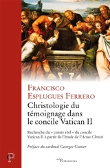 Christologie du témoignage dans le concile Vatican II : recherche du centre réel du concile Vatican II à partir de l'étude de l'Actus Christi - Francisco Esplugues Ferrero