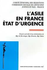 L'asile en France, état d'urgence : dossier précédé d'une déclaration de Mgr De Berranger, Mgr Brunin, Mgr Daloz - Eglise catholique. Conférence épiscopale française. Comité épiscopal des migrations