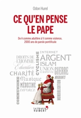 Ce qu'en pense le pape : de A comme adultère à V comme violence, 2.000 ans de parole pontificale - Daniel-Odon Hurel