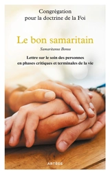 Le bon Samaritain : lettre sur le soin des personnes en phases critiques et terminales de la vie. Samaritanus bonus - Eglise catholique. Dicastère pour la doctrine de la foi