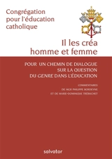 Il les créa homme et femme : pour un chemin de dialogue sur la question du genre dans l'éducation - Eglise catholique. Congregatio pro institutione catholica
