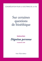 Instruction Dignitas personae sur certaines questions de bioéthique - Eglise catholique. Dicastère pour la doctrine de la foi